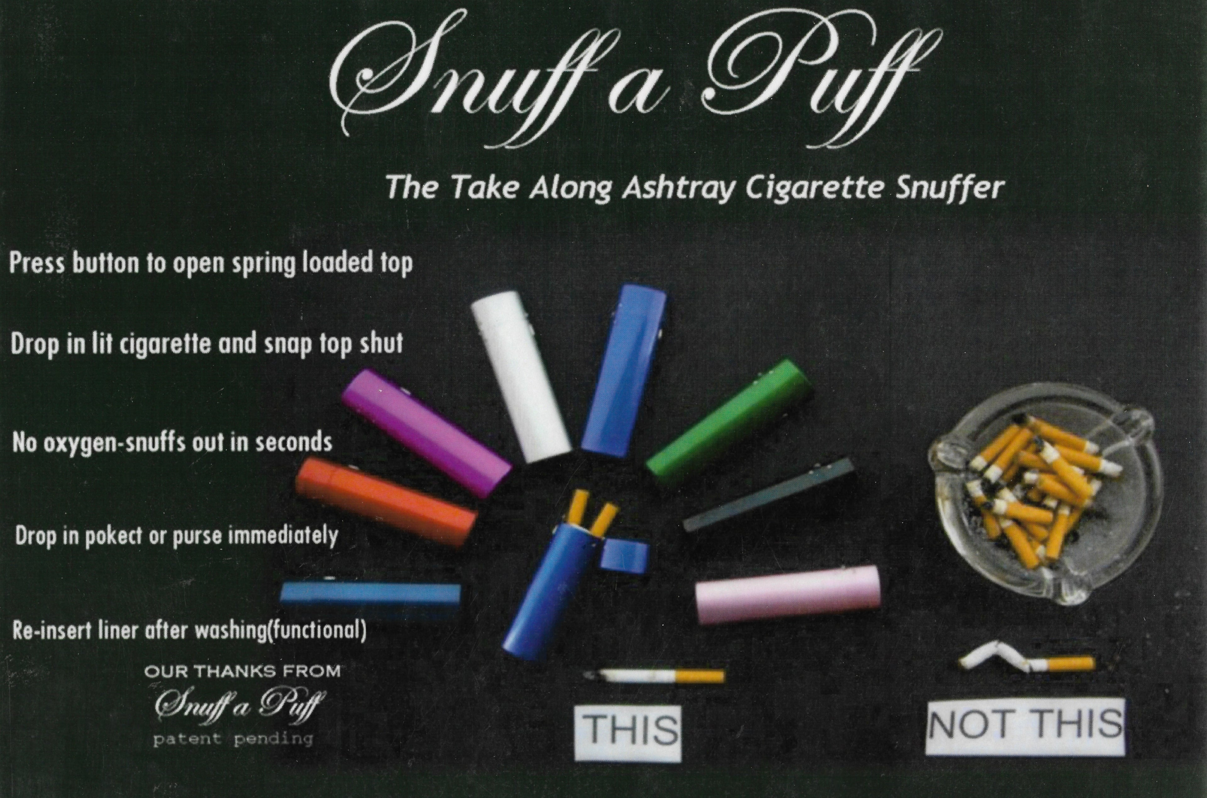 Drop in a smoke then close lid 
        No oxygen, No smoke!
